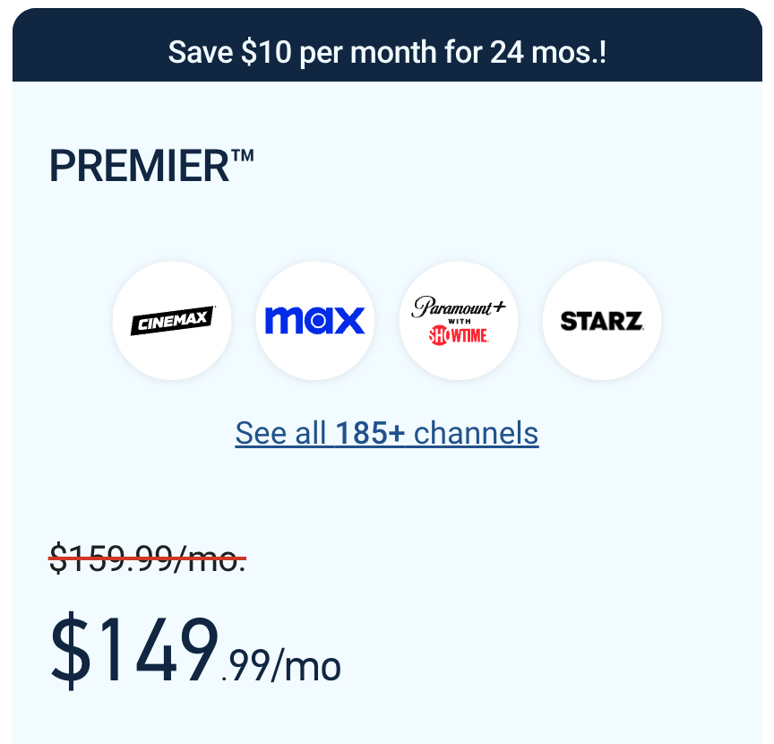 DIRECTV Stream Premier Package with Cinemax, Max, Paramount+ with Showtime, and Starz, priced at $149.99 per month for 185+ channels, with a $10 per month discount for 24 months.